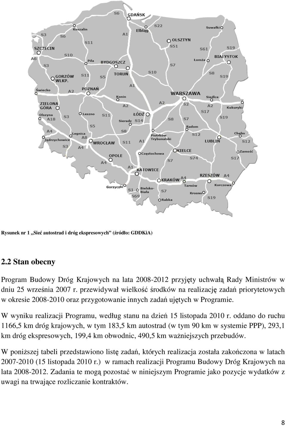 W wyniku realizacji Programu, według stanu na dzień 15 listopada 2010 r.