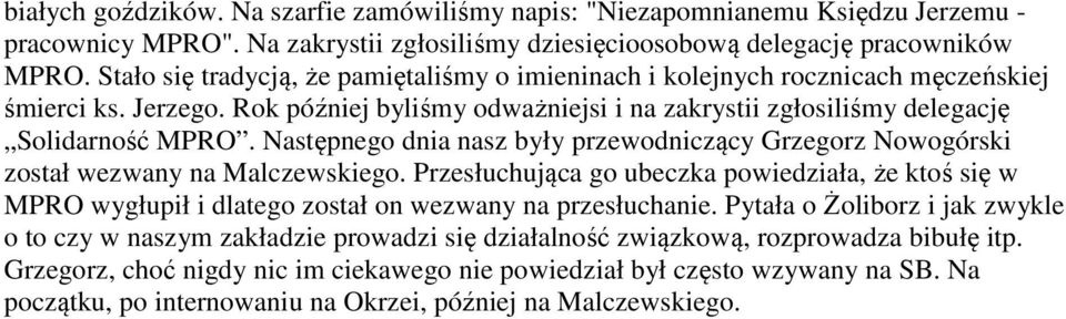 Następnego dnia nasz były przewodniczący Grzegorz Nowogórski został wezwany na Malczewskiego.