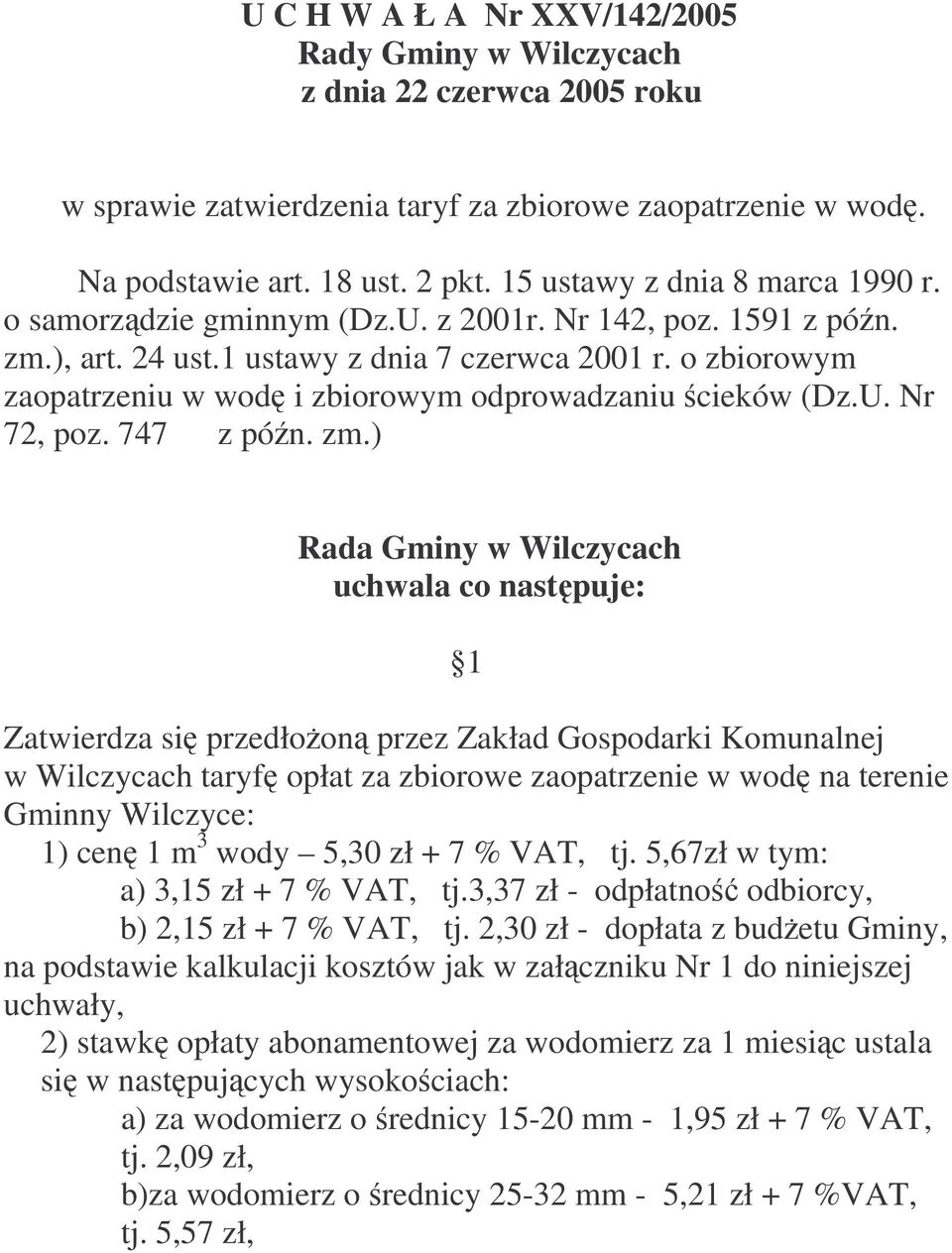 o zbiorowym zaopatrzeniu w wod i zbiorowym odprowadzaniu cieków (Dz.U. Nr 72, poz. 747 z pón. zm.