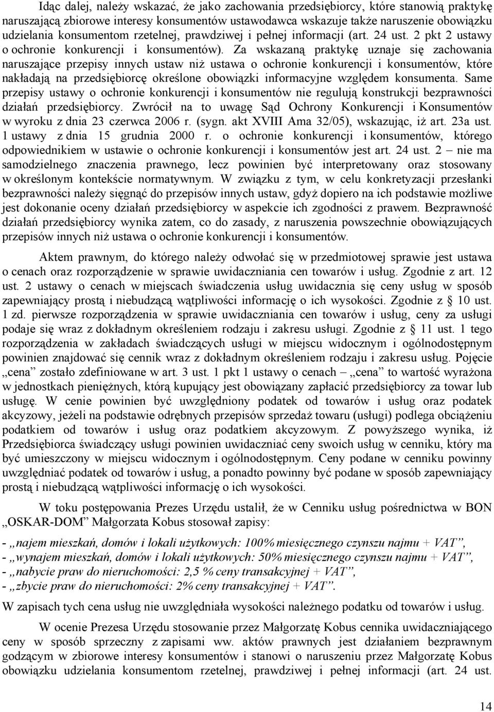 Za wskazaną praktykę uznaje się zachowania naruszające przepisy innych ustaw niż ustawa o ochronie konkurencji i konsumentów, które nakładają na przedsiębiorcę określone obowiązki informacyjne