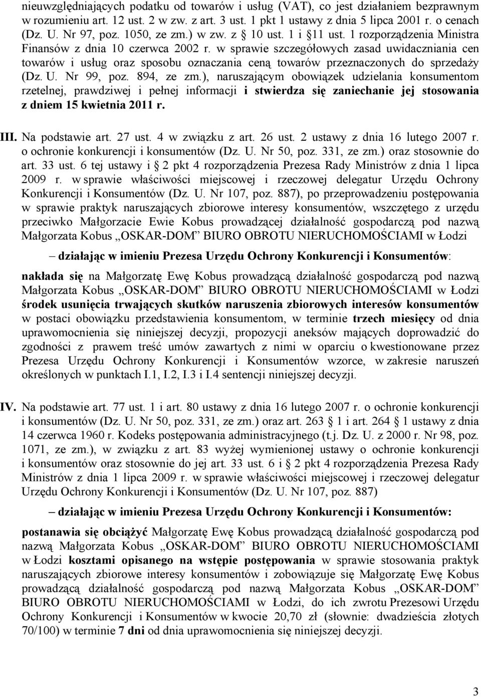 w sprawie szczegółowych zasad uwidaczniania cen towarów i usług oraz sposobu oznaczania ceną towarów przeznaczonych do sprzedaży (Dz. U. Nr 99, poz. 894, ze zm.