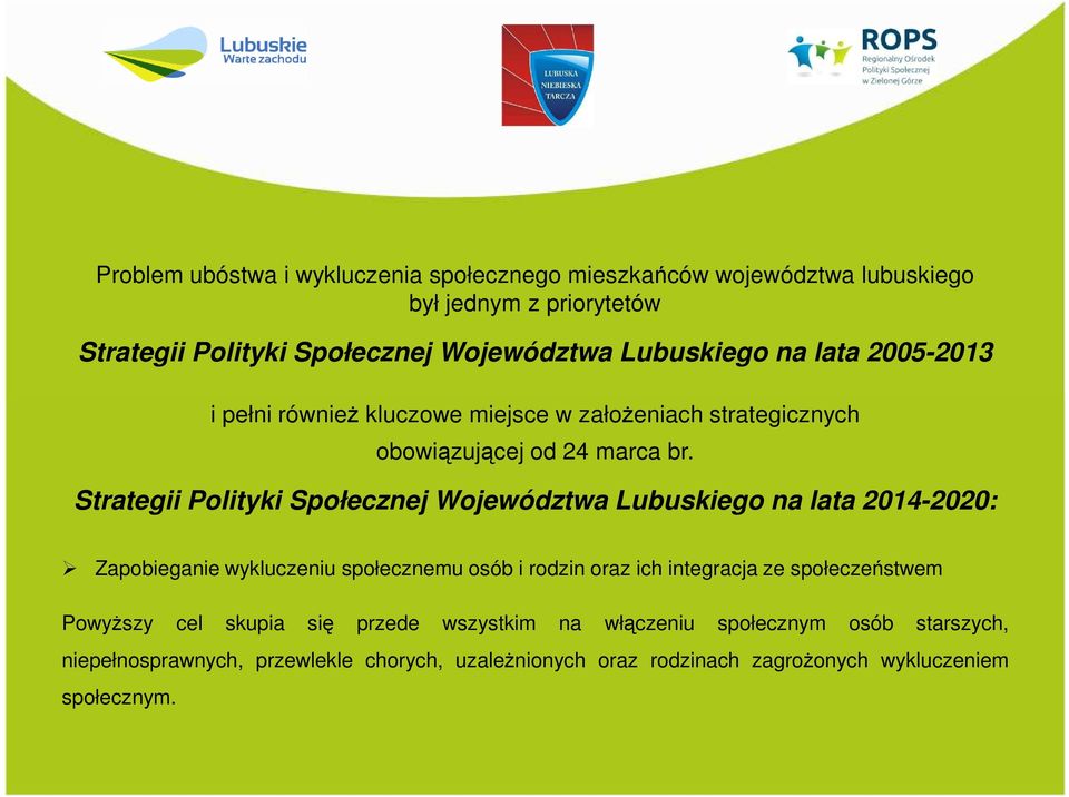 Strategii Polityki Społecznej Województwa Lubuskiego na lata 2014-2020: Zapobieganie wykluczeniu społecznemu osób i rodzin oraz ich integracja ze