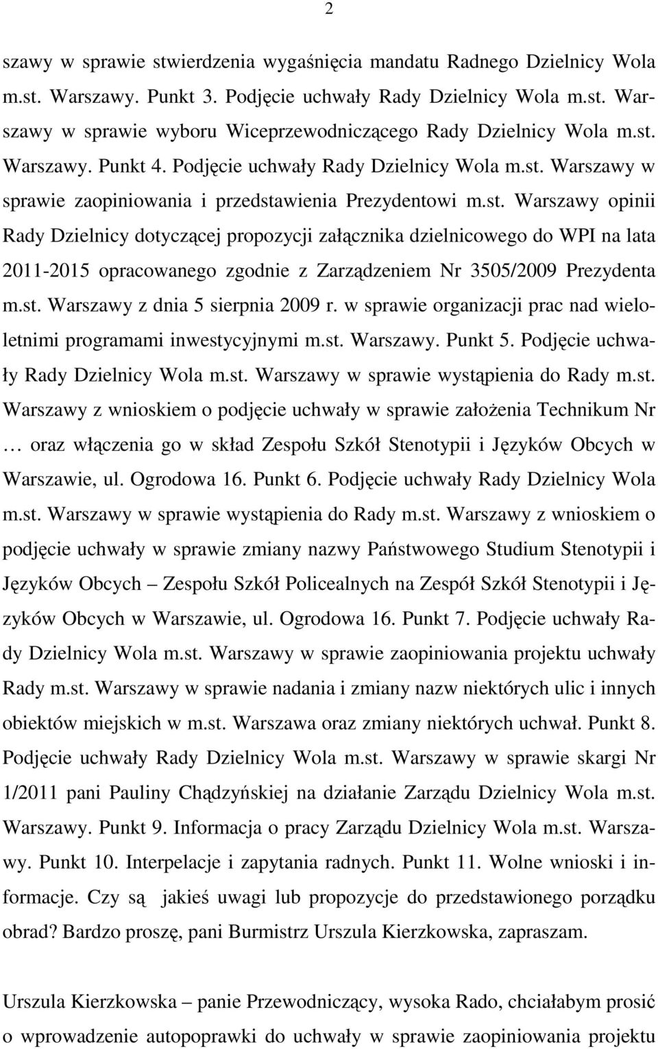 st. Warszawy z dnia 5 sierpnia 2009 r. w sprawie organizacji prac nad wieloletnimi programami inwestycyjnymi m.st. Warszawy. Punkt 5. Podjęcie uchwały Rady Dzielnicy Wola m.st. Warszawy w sprawie wystąpienia do Rady m.