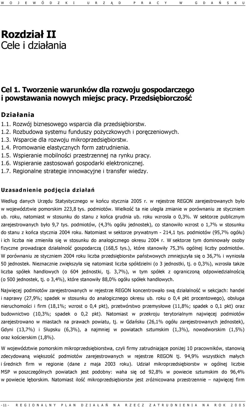 Wspieranie mobilności przestrzennej na rynku pracy. 1.6. Wspieranie zastosowań gospodarki elektronicznej. 1.7. Regionalne strategie innowacyjne i transfer wiedzy.