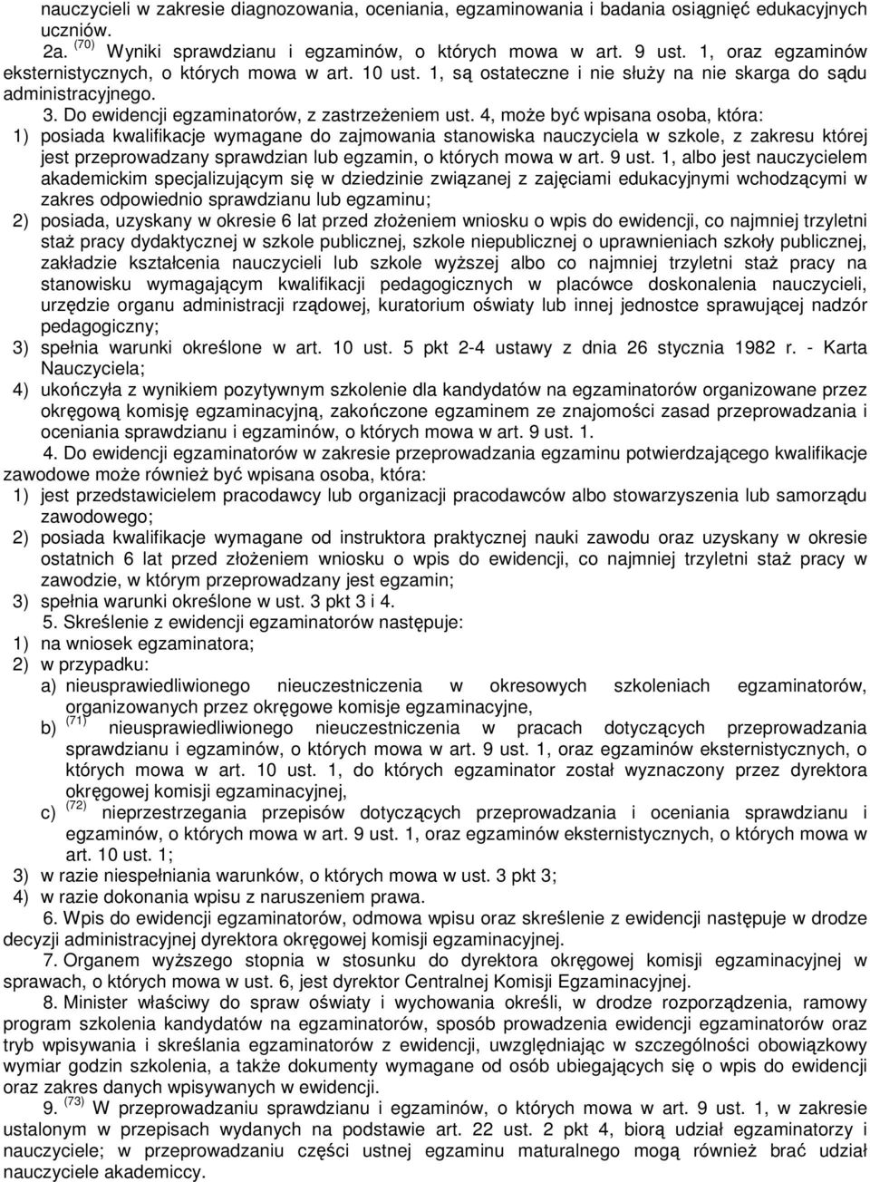 4, może być wpisana osoba, która: 1) posiada kwalifikacje wymagane do zajmowania stanowiska nauczyciela w szkole, z zakresu której jest przeprowadzany sprawdzian lub egzamin, o których mowa w art.