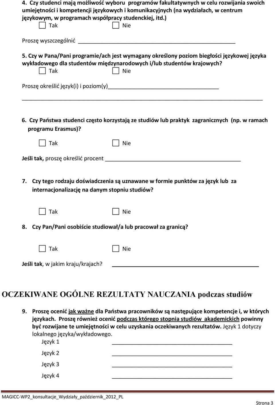 Czy w Pana/Pani programie/ach jest wymagany określony poziom biegłości językowej języka wykładowego dla studentów międzynarodowych i/lub studentów krajowych? Proszę określić język(i) i poziom(y) 6.