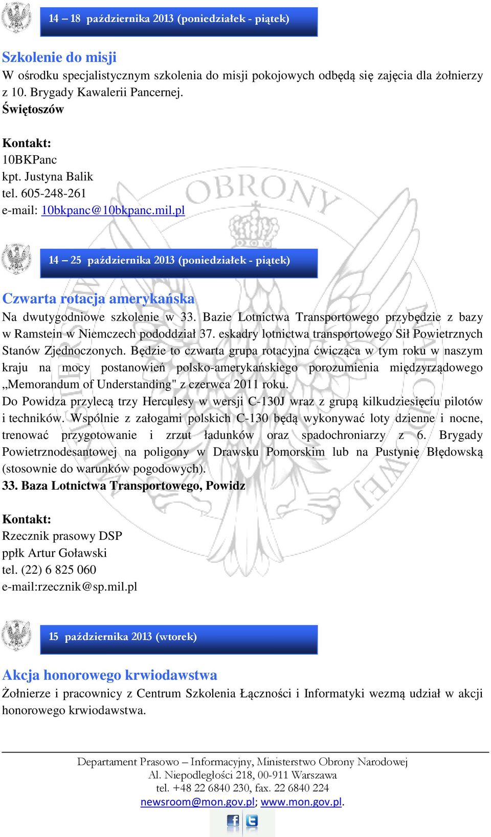 Bazie Lotnictwa Transportowego przybędzie z bazy w Ramstein w Niemczech pododdział 37. eskadry lotnictwa transportowego Sił Powietrznych Stanów Zjednoczonych.