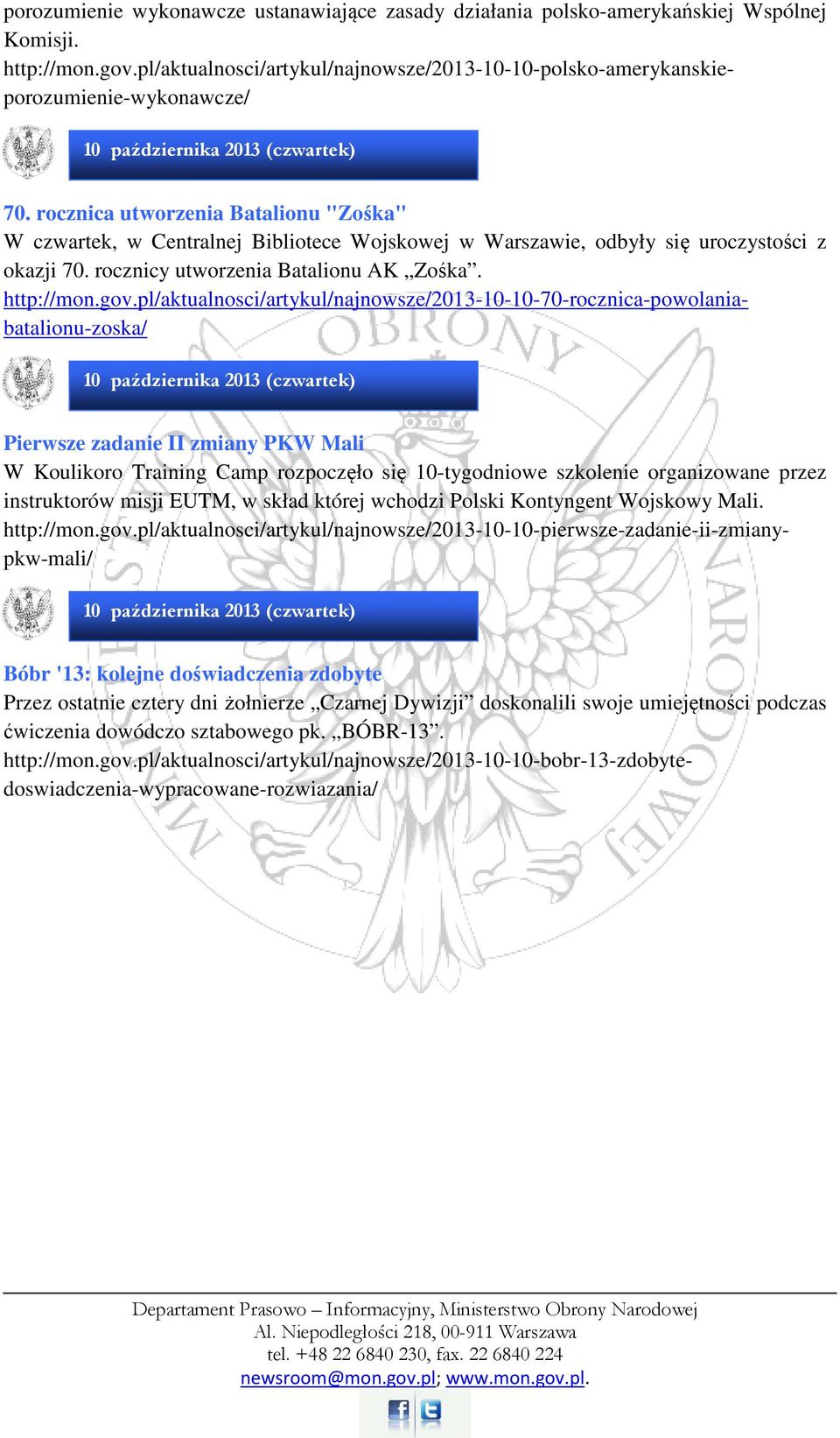 rocznica utworzenia Batalionu "Zośka" W czwartek, w Centralnej Bibliotece Wojskowej w Warszawie, odbyły się uroczystości z okazji 70. rocznicy utworzenia Batalionu AK Zośka. http://mon.gov.