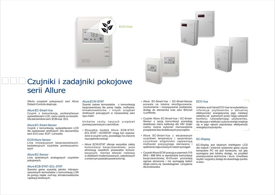 Dla sterowników serii: ECC oraz ECP - Lonworks ECW Allure-Sensor Linia innowacyjnych bezprzewodowych, bezbateryjnych czujników pomieszczeniowych Allure EC-Sensor Linia dyskretnych analogowych