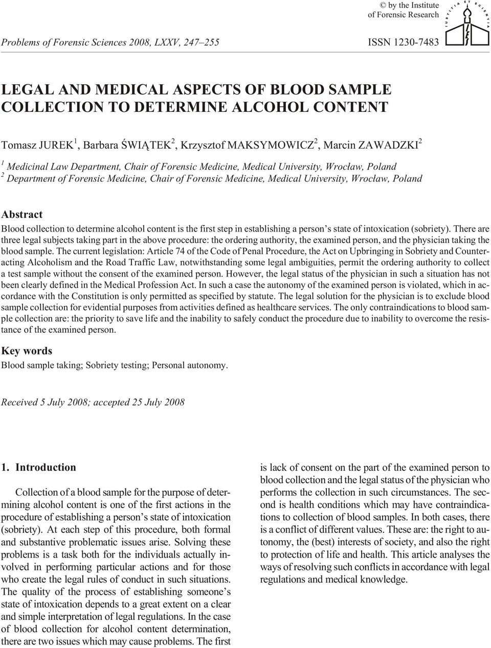 Med i cal Uni ver sity, Wroc³aw, Po land Abstract Blood col lec tion to de ter mine al co hol con tent is the first step in es tab lish ing a per son s state of in tox i ca tion (so bri ety).