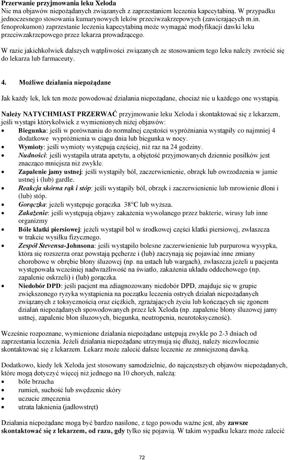 fenoprokumon) zaprzestanie leczenia kapecytabiną może wymagać modyfikacji dawki leku przeciwzakrzepowego przez lekarza prowadzącego.