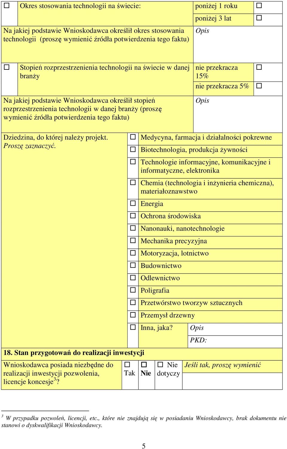 (proszę wymienić źródła potwierdzenia tego faktu) Opis Dziedzina, do której naleŝy projekt. Proszę zaznaczyć. 8.