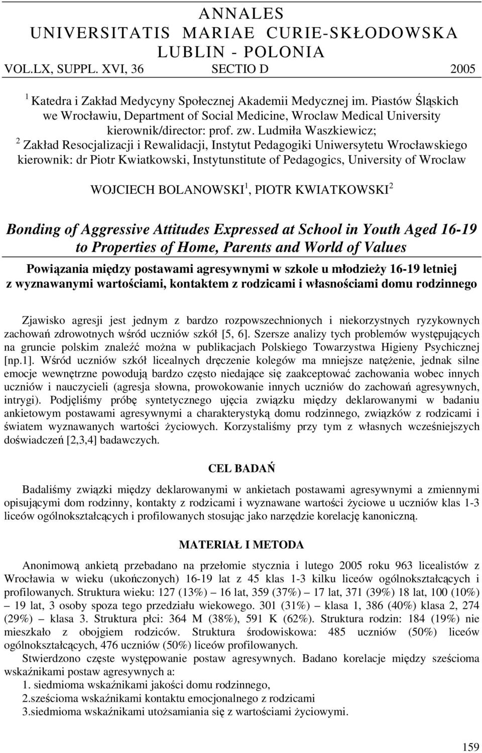 Ludmiła Waszkiewicz; 2 Zakład Resocjalizacji i Rewalidacji, Instytut Pedagogiki Uniwersytetu Wrocławskiego kierownik: dr Piotr Kwiatkowski, Instytunstitute of Pedagogics, University of Wroclaw