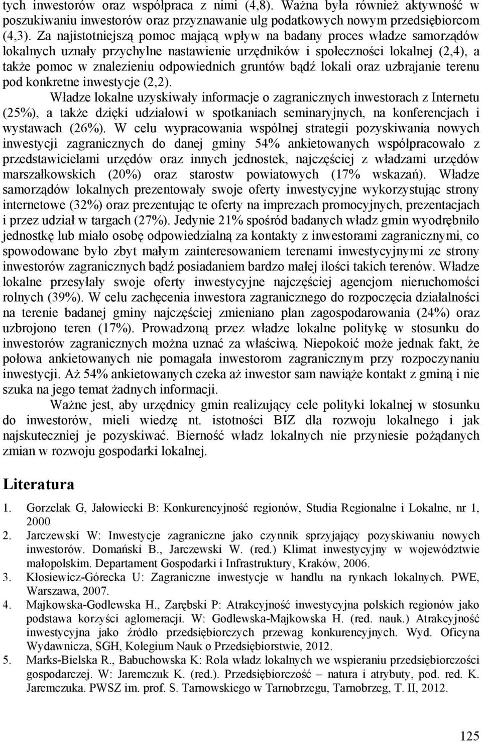 trnu po konkrtn inwstyj (2,2). Właz lokaln uzyskiwały inormaj o zaraniznyh inwstorah z Intrntu (25%), a takż zięki uziałowi w spotkaniah sminaryjnyh, na konrnjah i wystawah (26%).