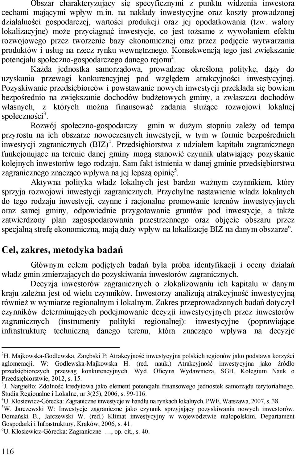 Konskwnją to jst zwiększani potnjału społzno-ospoarzo ano rjonu 2. Każa jnostka samorząowa, prowazą okrśloną politykę, ąży o uzyskania przwai konkurnyjnj po wzlęm atrakyjnośi inwstyyjnj.