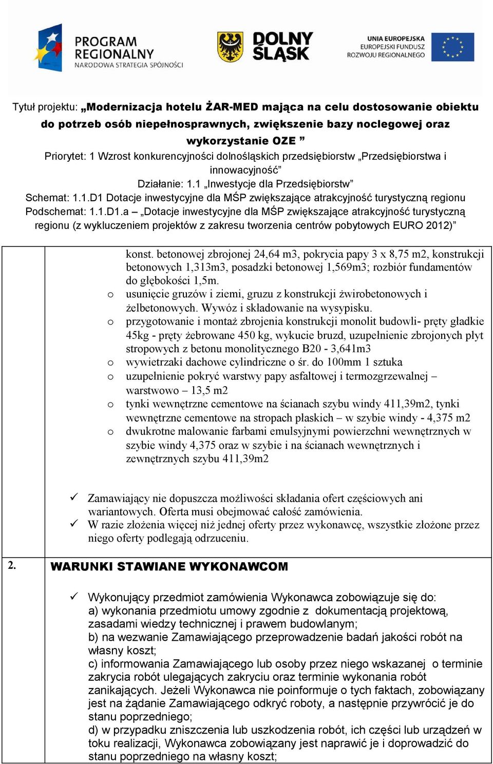 o przygotowanie i montaż zbrojenia konstrukcji monolit budowli- pręty gładkie 45kg - pręty żebrowane 450 kg, wykucie bruzd, uzupełnienie zbrojonych płyt stropowych z betonu monolitycznego B20-3,641m3