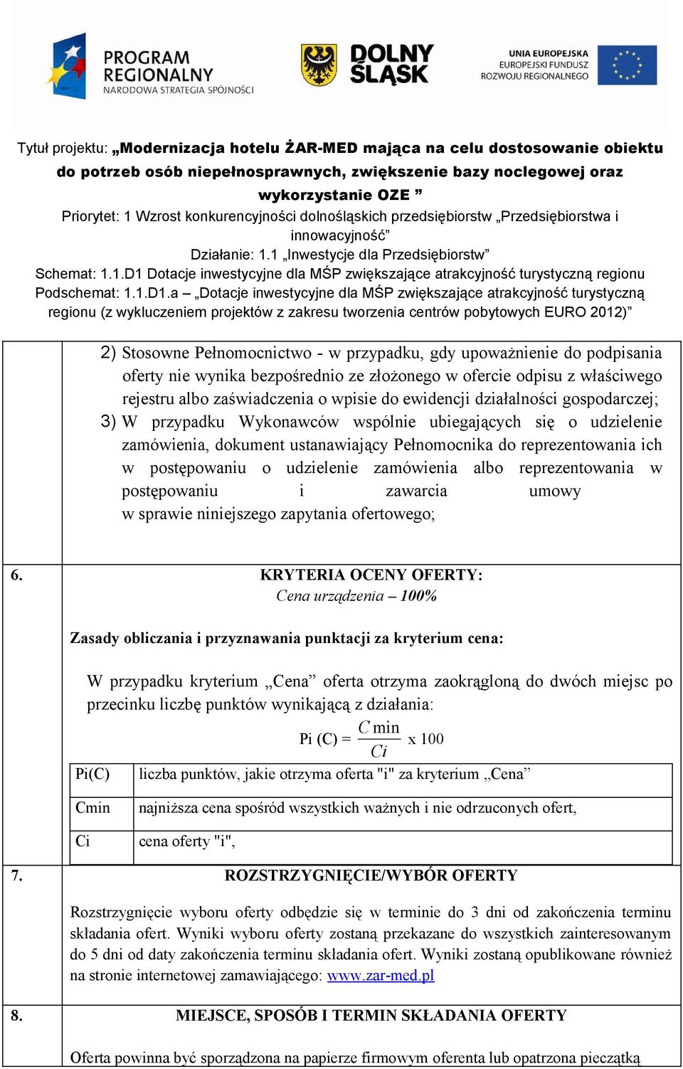 zamówienia albo reprezentowania w postępowaniu i zawarcia umowy w sprawie niniejszego zapytania ofertowego; 6.