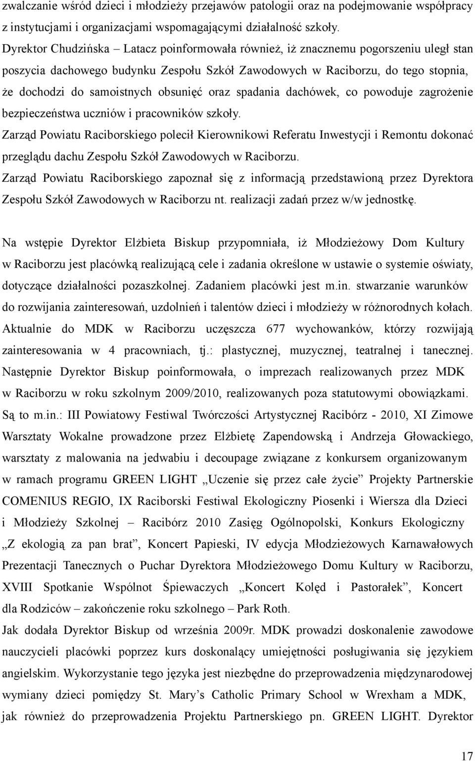 obsunięć oraz spadania dachówek, co powoduje zagrożenie bezpieczeństwa uczniów i pracowników szkoły.