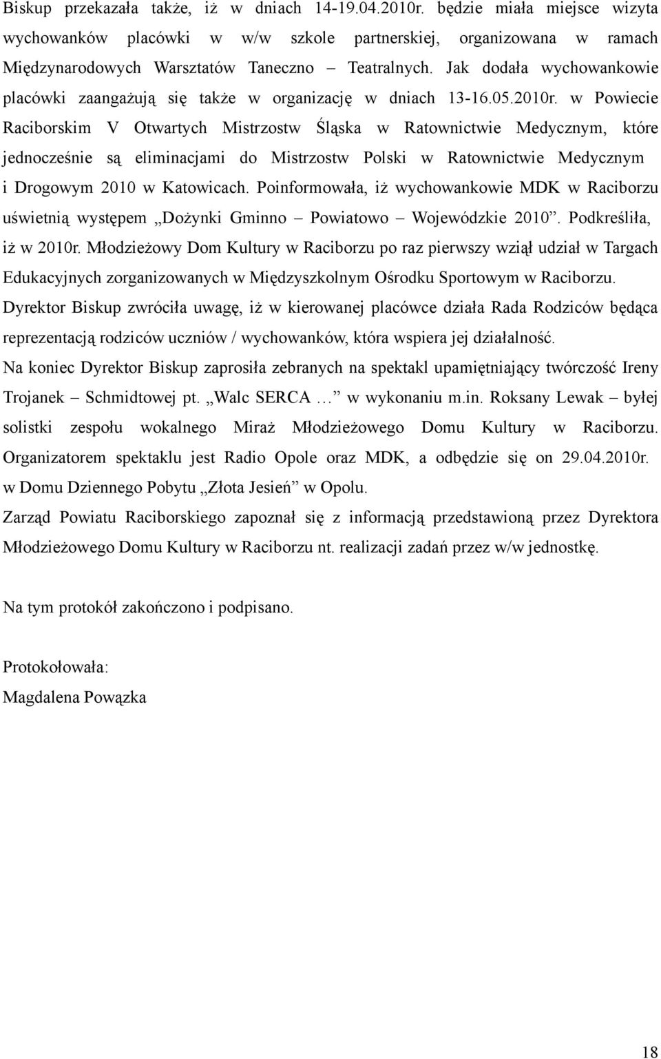 w Powiecie Raciborskim V Otwartych Mistrzostw Śląska w Ratownictwie Medycznym, które jednocześnie są eliminacjami do Mistrzostw Polski w Ratownictwie Medycznym i Drogowym 2010 w Katowicach.