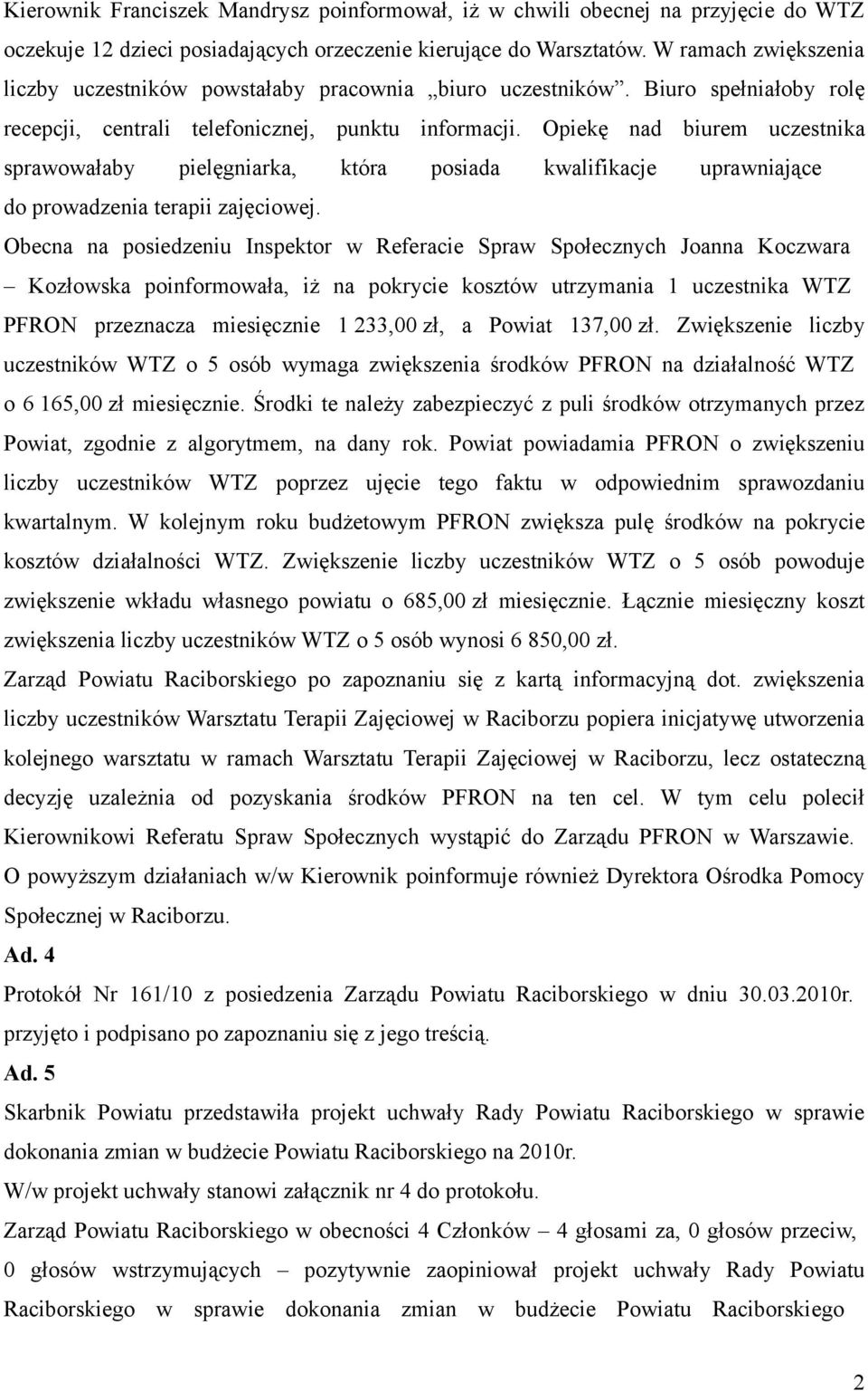 Opiekę nad biurem uczestnika sprawowałaby pielęgniarka, która posiada kwalifikacje uprawniające do prowadzenia terapii zajęciowej.