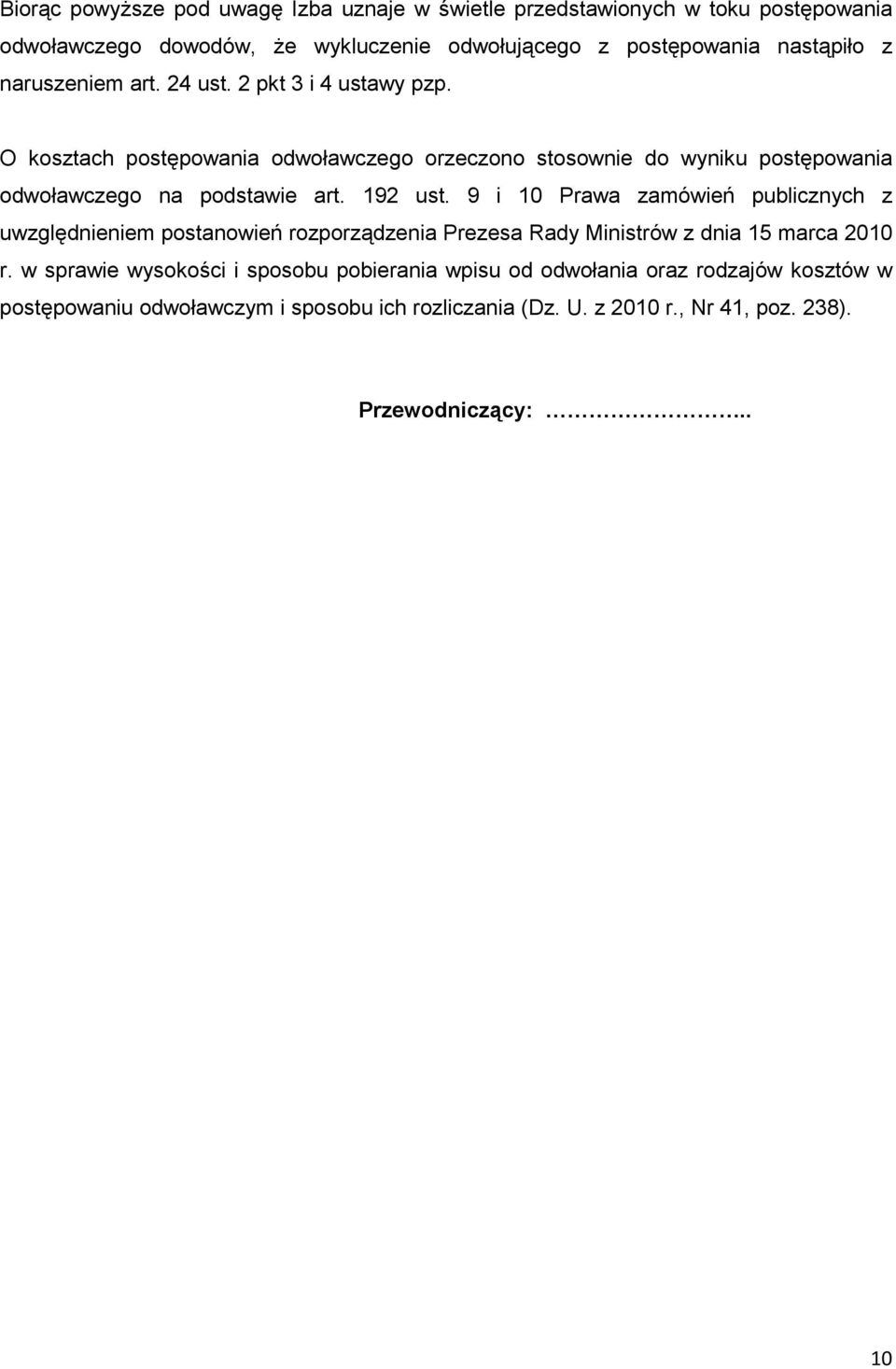 192 ust. 9 i 10 Prawa zamówień publicznych z uwzględnieniem postanowień rozporządzenia Prezesa Rady Ministrów z dnia 15 marca 2010 r.