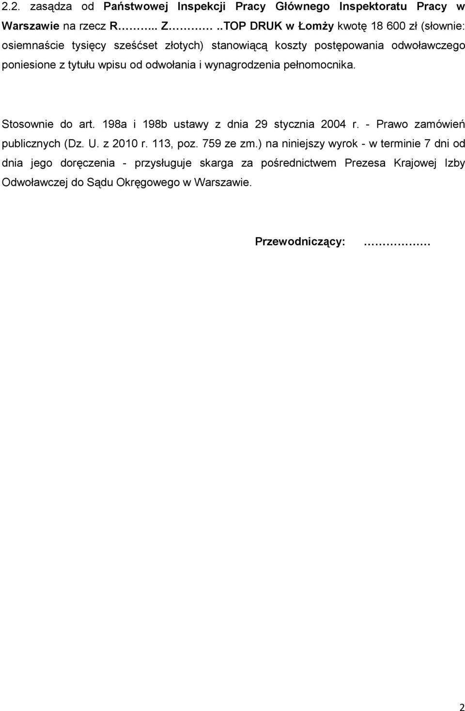 od odwołania i wynagrodzenia pełnomocnika. Stosownie do art. 198a i 198b ustawy z dnia 29 stycznia 2004 r. - Prawo zamówień publicznych (Dz. U. z 2010 r.