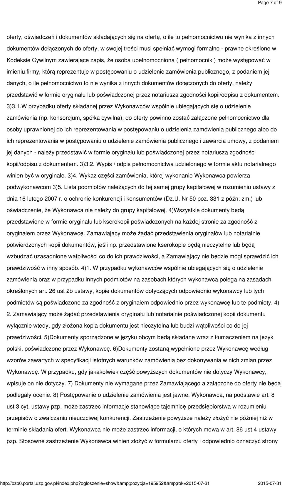 z podaniem jej danych, o ile pełnomocnictwo to nie wynika z innych dokumentów dołączonych do oferty, należy przedstawić w formie oryginału lub poświadczonej przez notariusza zgodności kopii/odpisu z