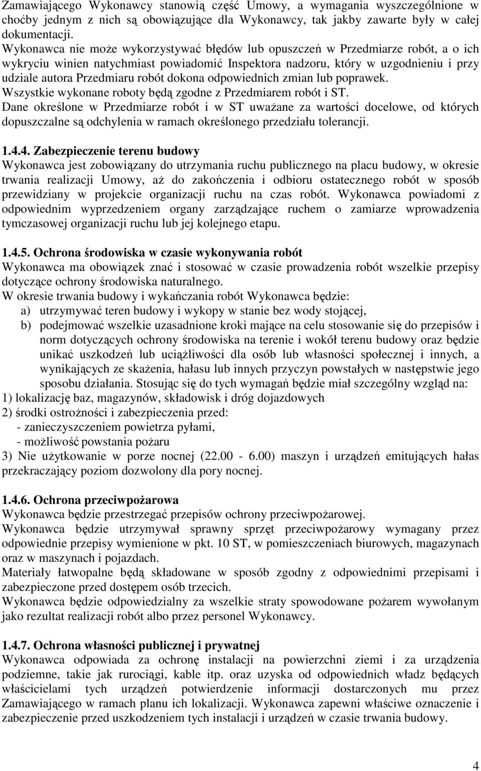 robót dokona odpowiednich zmian lub poprawek. Wszystkie wykonane roboty będą zgodne z Przedmiarem robót i ST.