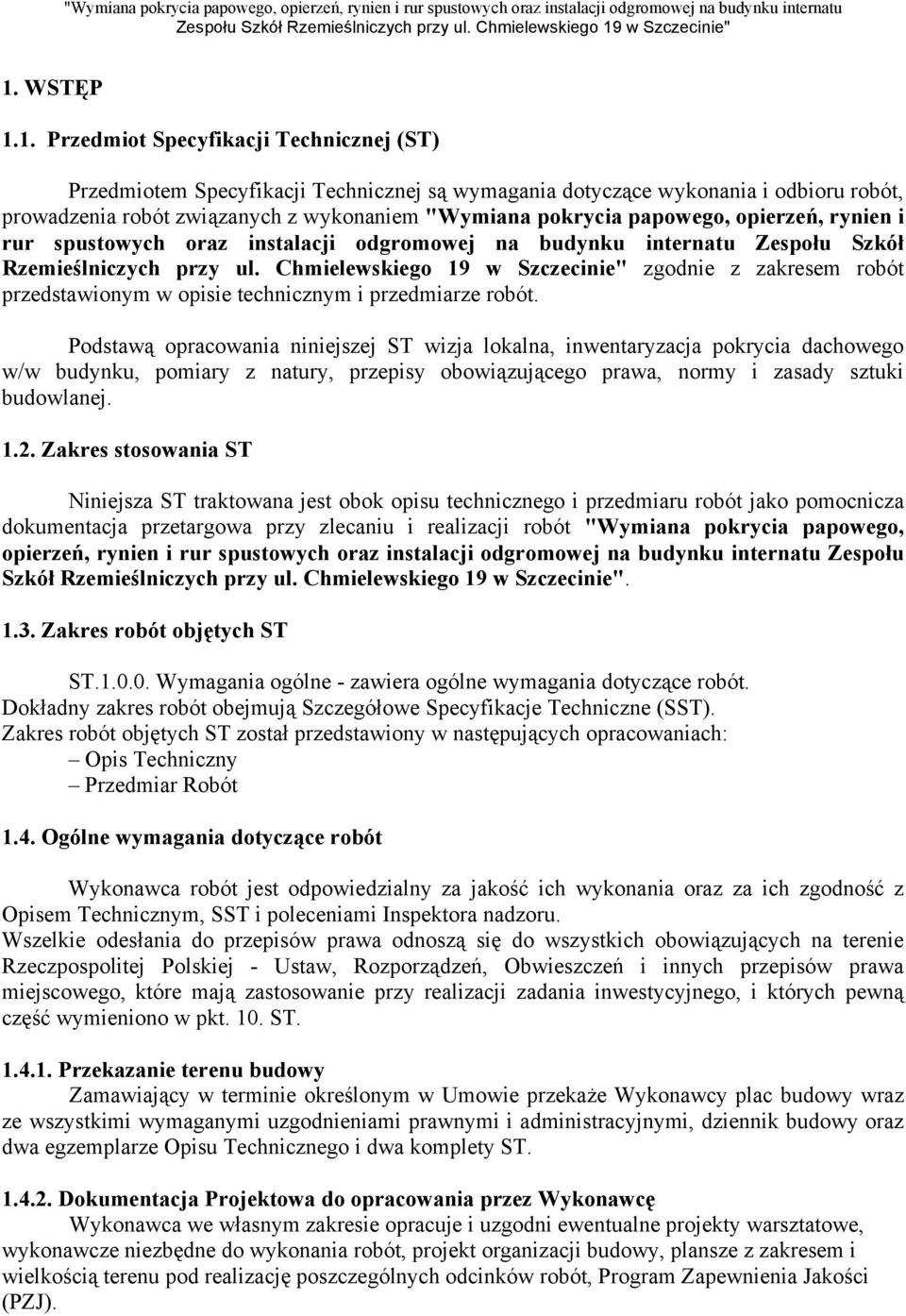 Chmielewskiego 19 w Szczecinie" zgodnie z zakresem robót przedstawionym w opisie technicznym i przedmiarze robót.