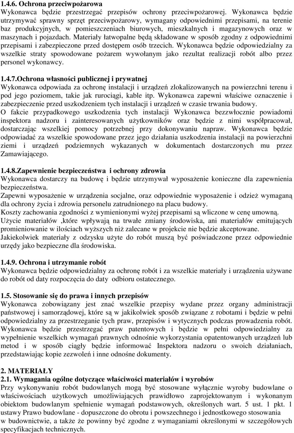 pojazdach. Materiały łatwopalne będą składowane w sposób zgodny z odpowiednimi przepisami i zabezpieczone przed dostępem osób trzecich.