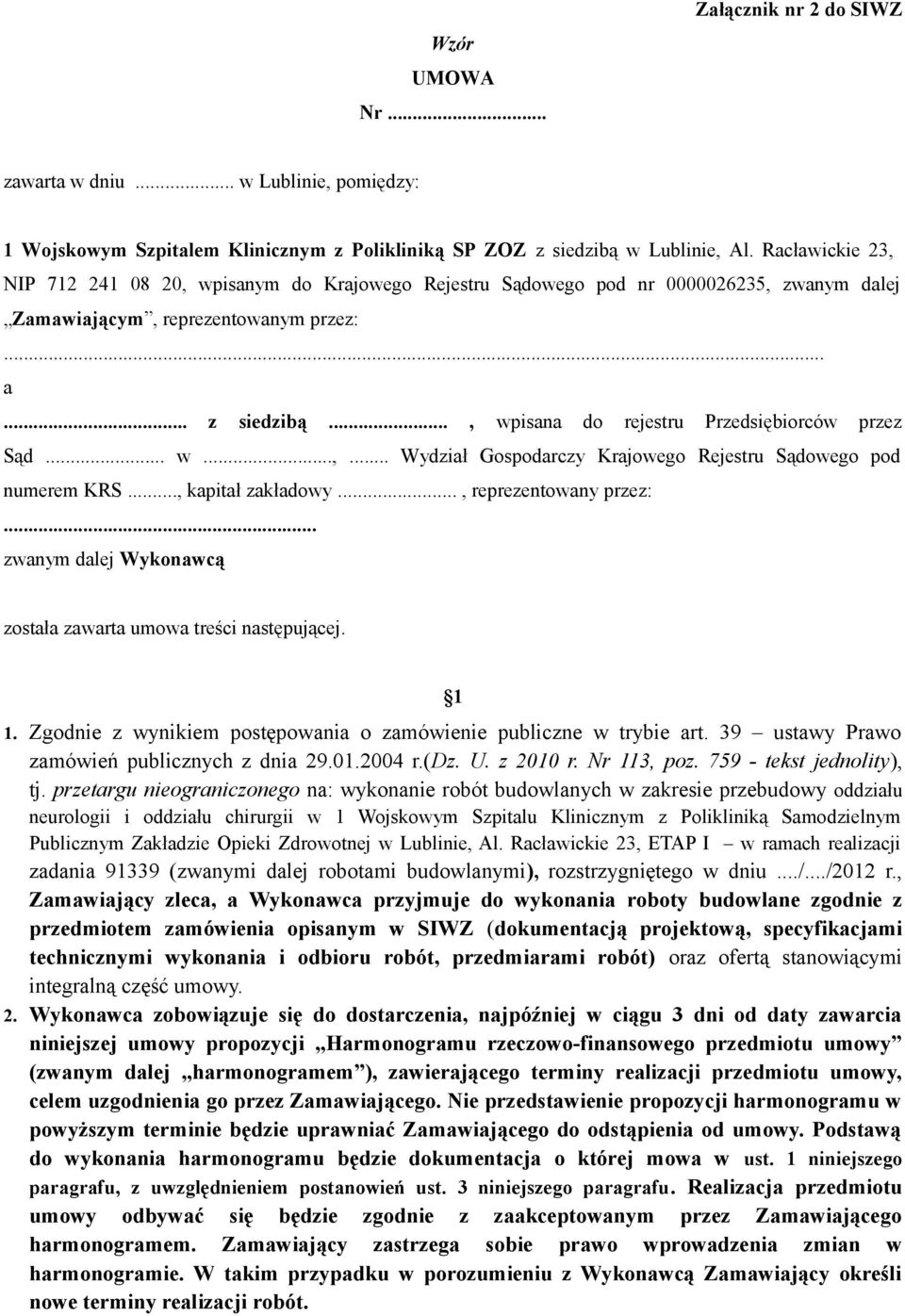 .., wpisana do rejestru Przedsiębiorców przez Sąd... w...,... Wydział Gospodarczy Krajowego Rejestru Sądowego pod numerem KRS..., kapitał zakładowy..., reprezentowany przez:.