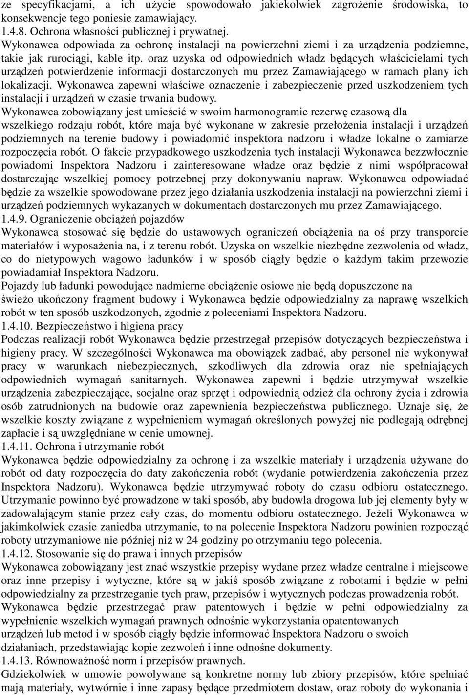 oraz uzyska od odpowiednich władz będących właścicielami tych urządzeń potwierdzenie informacji dostarczonych mu przez Zamawiającego w ramach plany ich lokalizacji.