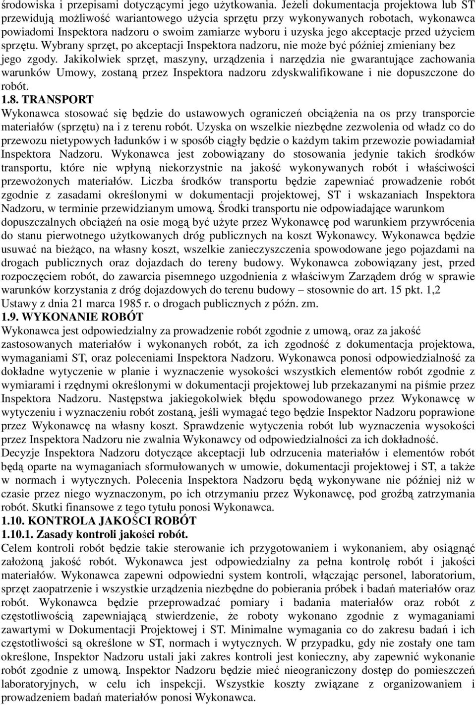 akceptacje przed uŝyciem sprzętu. Wybrany sprzęt, po akceptacji Inspektora nadzoru, nie moŝe być później zmieniany bez jego zgody.