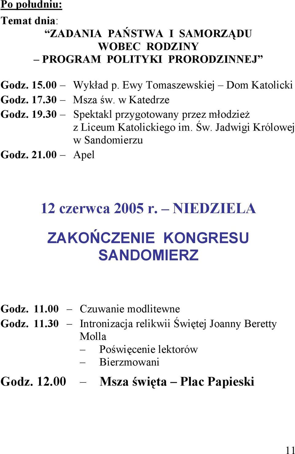 30 Spektakl przygotowany przez młodzież z Liceum Katolickiego im. Św. Jadwigi Królowej w Sandomierzu Godz. 21.