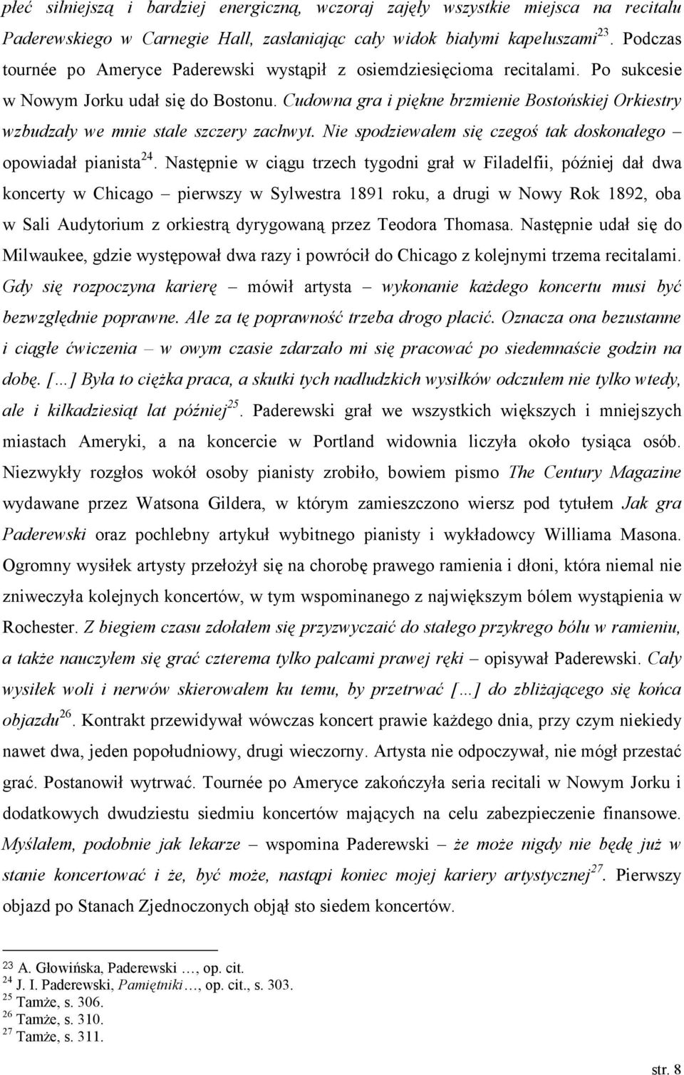 Cudowna gra i piękne brzmienie Bostońskiej Orkiestry wzbudzały we mnie stale szczery zachwyt. Nie spodziewałem się czegoś tak doskonałego opowiadał pianista 24.