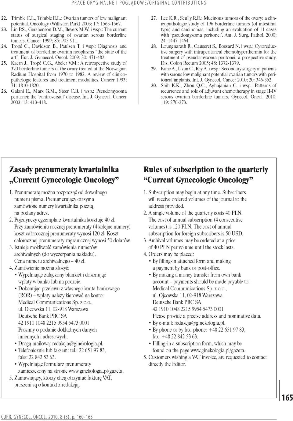 : Diagnosis and treatment of borderline ovarian neoplasms the state of the art. Eur. J. Gynaecol. Oncol. 2009; 30: 471-482. Kaern J., Tropé C.G., Abeler V.M.