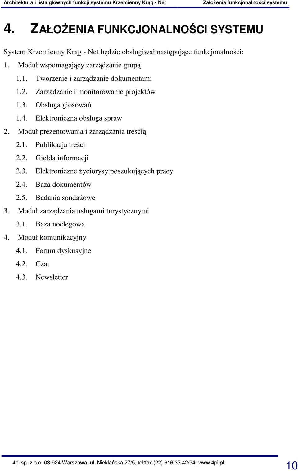 Elektroniczna obsługa spraw 2. Moduł prezentowania i zarządzania treścią 2.1. Publikacja treści 2.2. Giełda informacji 2.3.