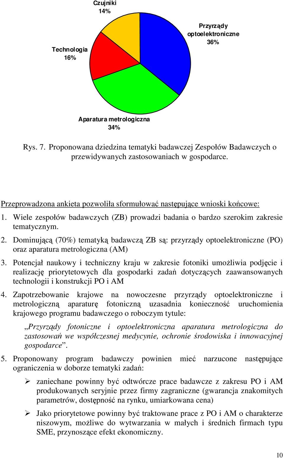 Wiele zespołów badawczych (ZB) prowadzi badania o bardzo szerokim zakresie tematycznym. 2.