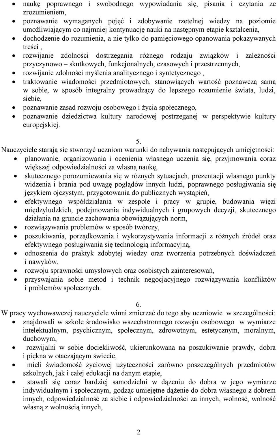 przyczynowo skutkowych, funkcjonalnych, czasowych i przestrzennych, rozwijanie zdolności myślenia analitycznego i syntetycznego, traktowanie wiadomości przedmiotowych, stanowiących wartość poznawczą