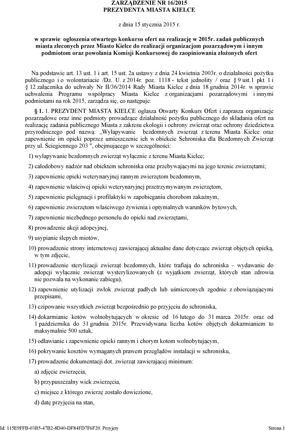 13 ust. 1 i art. 15 ust. 2a ustawy z dnia 24 kwietnia 2003r. o działalności pożytku publicznego i o wolontariacie /Dz. U. z 2014r. poz. 1118 - tekst jednolity / oraz 9 ust.