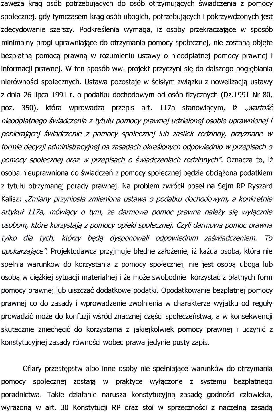 pomocy prawnej i informacji prawnej. W ten sposób ww. projekt przyczyni się do dalszego pogłębiania nierówności społecznych.