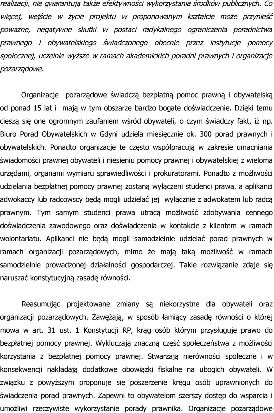 przez instytucje pomocy społecznej, uczelnie wyższe w ramach akademickich poradni prawnych i organizacje pozarządowe.