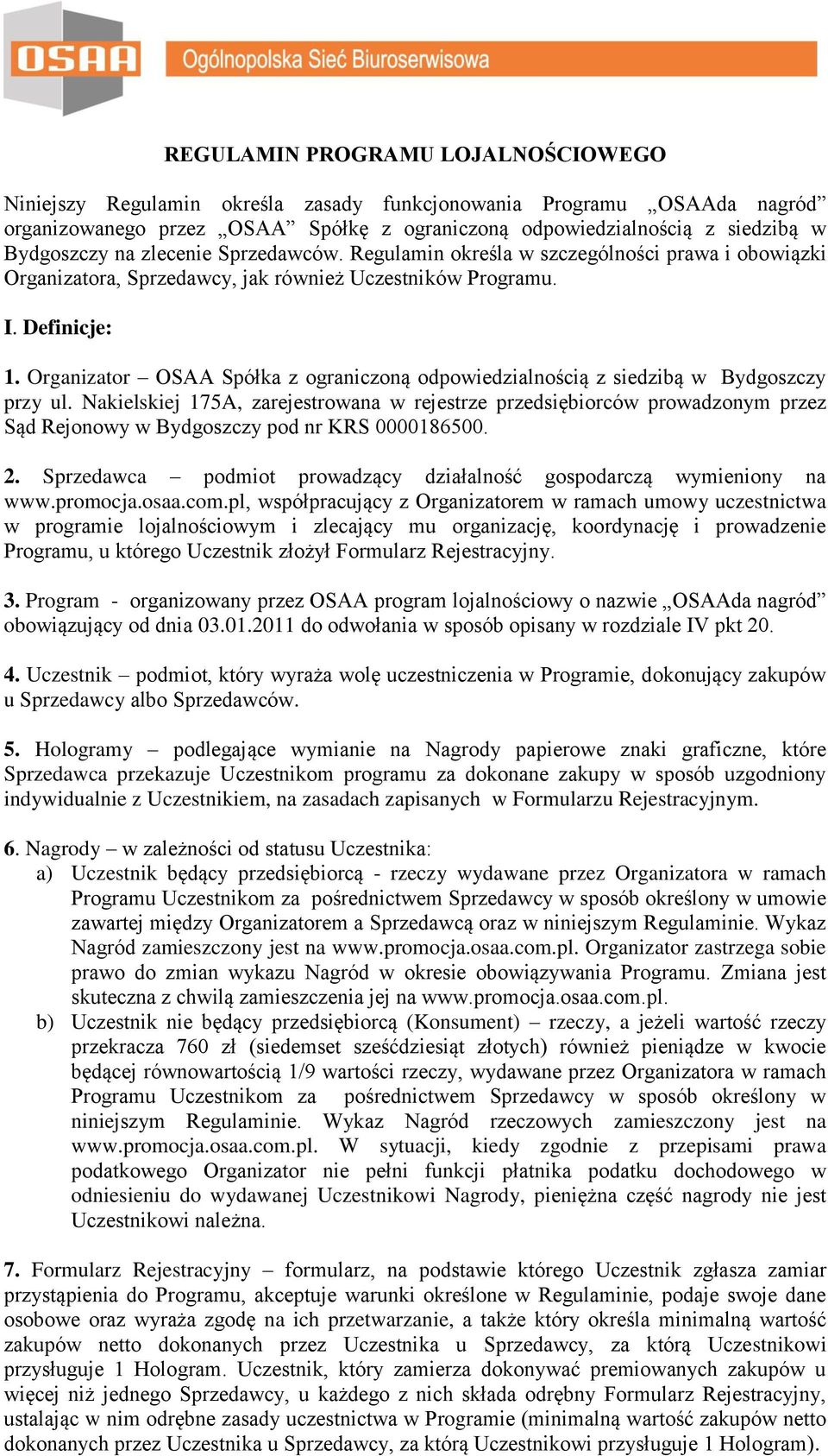 Organizator OSAA Spółka z ograniczoną odpowiedzialnością z siedzibą w Bydgoszczy przy ul.