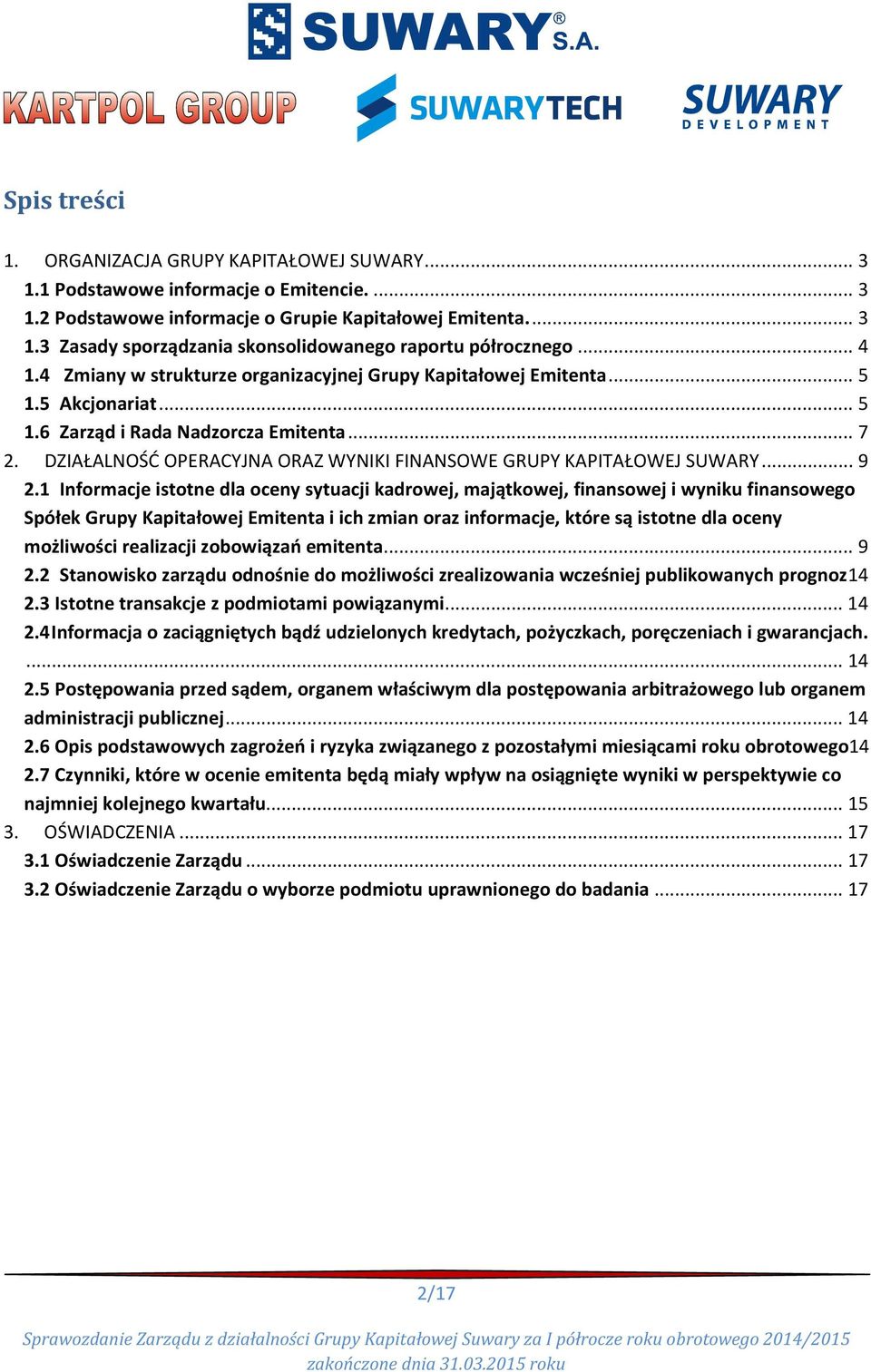 DZIAŁALNOŚĆ OPERACYJNA ORAZ WYNIKI FINANSOWE GRUPY KAPITAŁOWEJ SUWARY... 9 2.