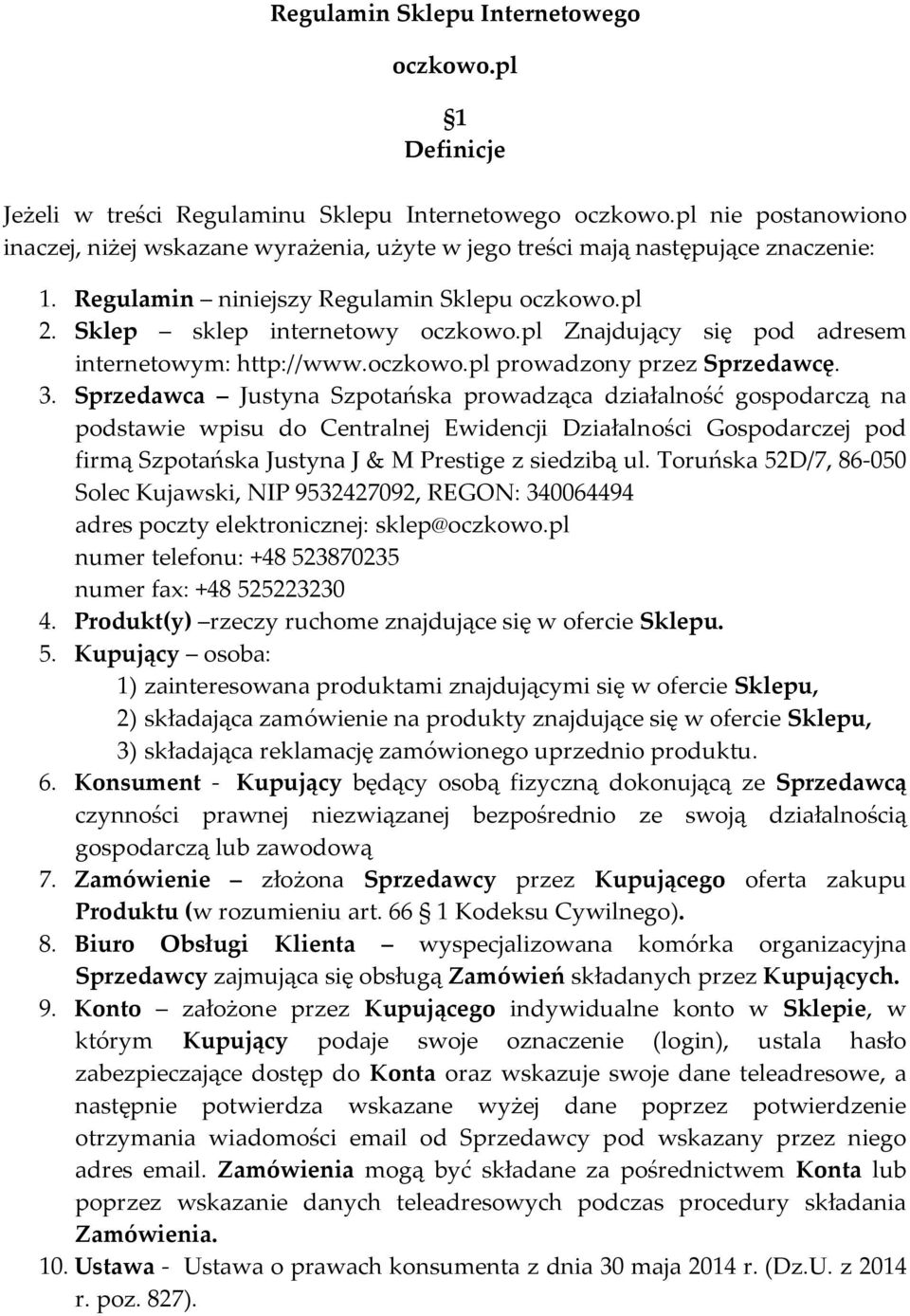 pl Znajdujący się pod adresem internetowym: http://www.oczkowo.pl prowadzony przez Sprzedawcę. 3.