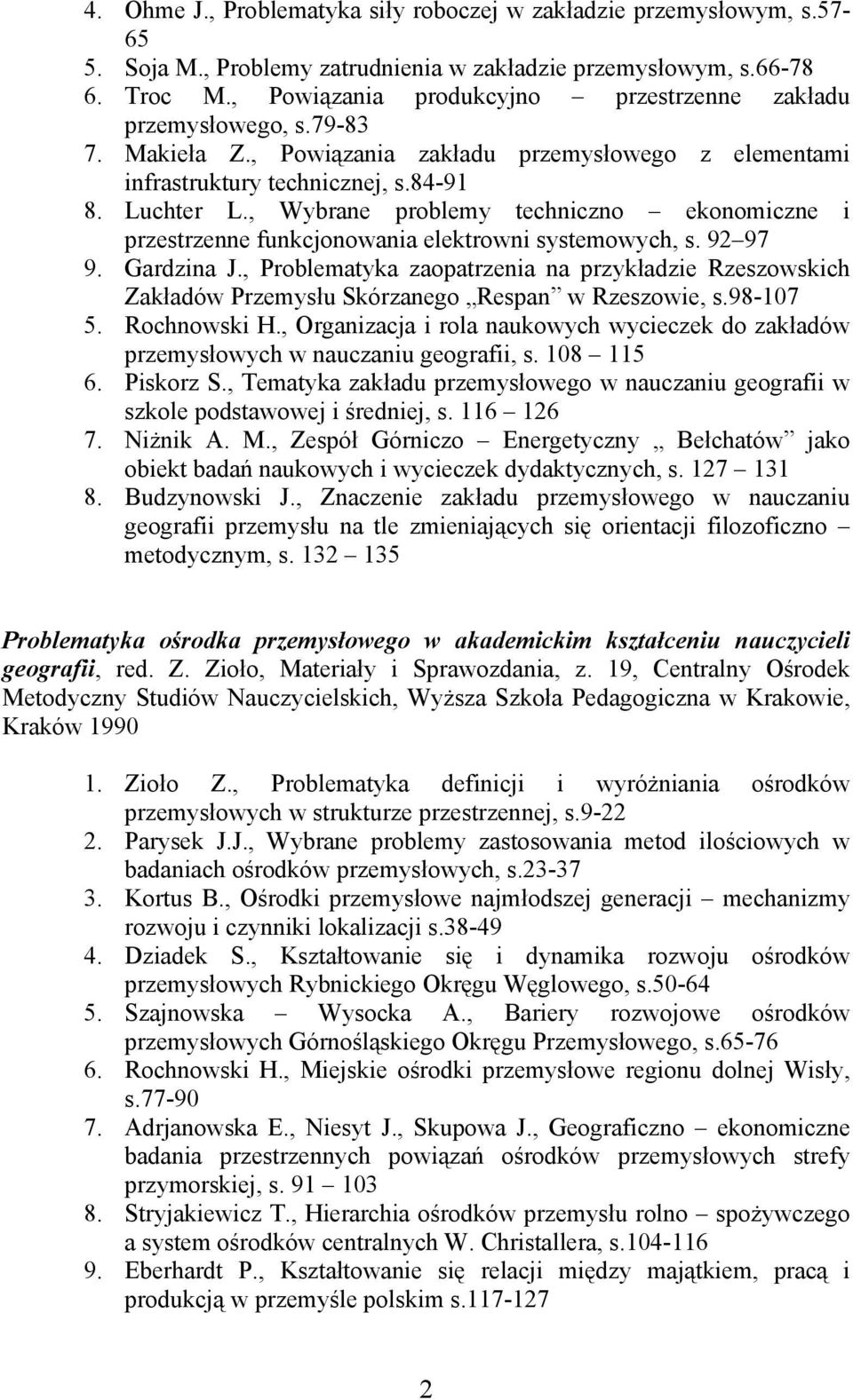 , Wybrane problemy techniczno ekonomiczne i przestrzenne funkcjonowania elektrowni systemowych, s. 92 97 9. Gardzina J.