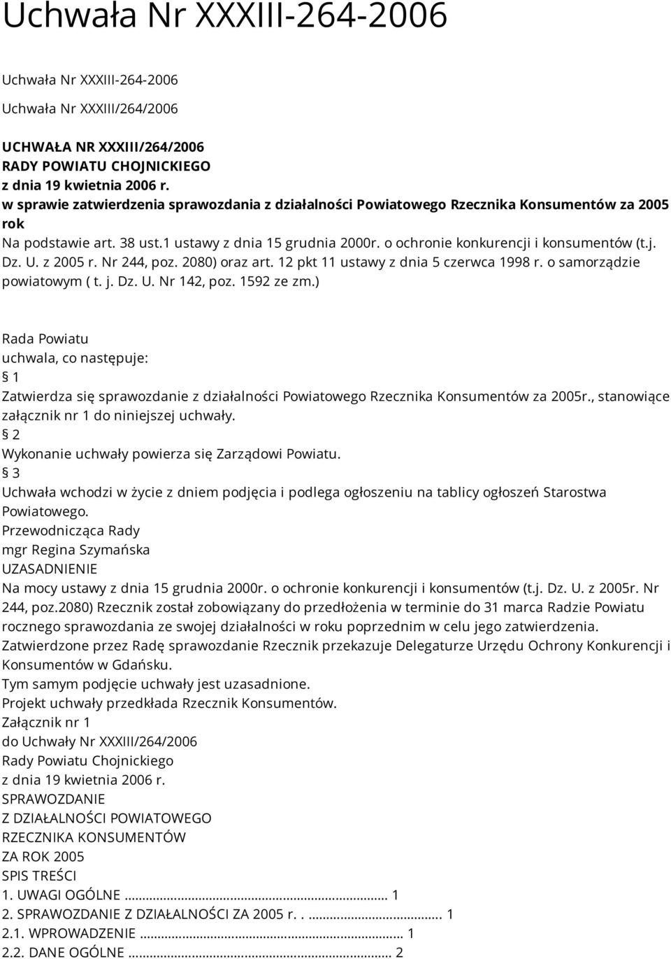 U. z 2005 r. Nr 244, poz. 2080) oraz art. 12 pkt 11 ustawy z dnia 5 czerwca 1998 r. o samorządzie powiatowym ( t. j. Dz. U. Nr 142, poz. 1592 ze zm.