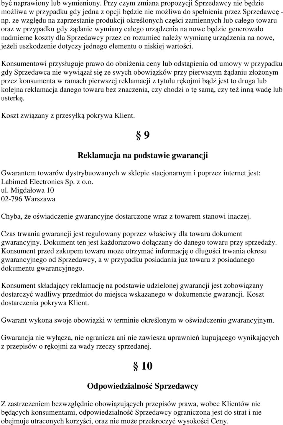 przez co rozumieć należy wymianę urządzenia na nowe, jeżeli uszkodzenie dotyczy jednego elementu o niskiej wartości.