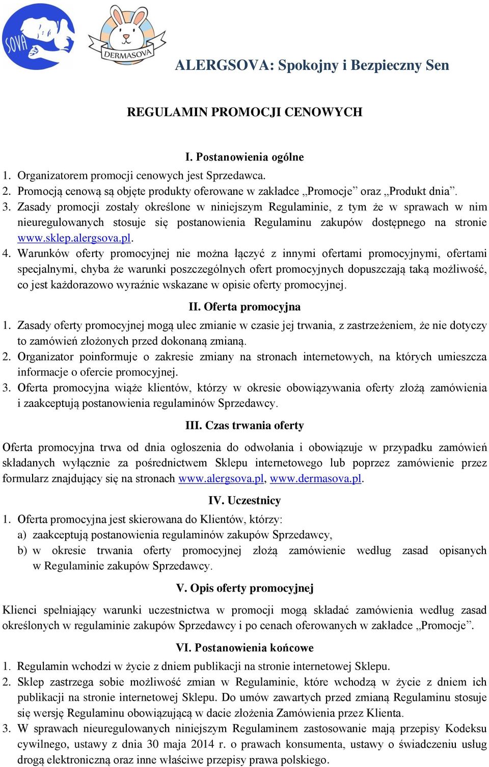 Warunków oferty promocyjnej nie można łączyć z innymi ofertami promocyjnymi, ofertami specjalnymi, chyba że warunki poszczególnych ofert promocyjnych dopuszczają taką możliwość, co jest każdorazowo