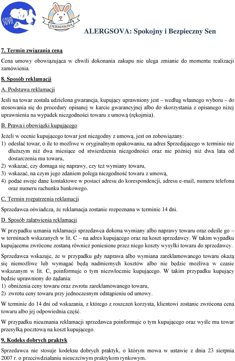 opisanego niżej uprawnienia na wypadek niezgodności towaru z umową (rękojmia). B.